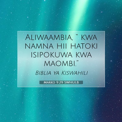 Picture 07 - Marko 9:29 SWHULB - Aliwaambia, “ kwa namna hii hatoki isipokuwa - Bible Verse Picture