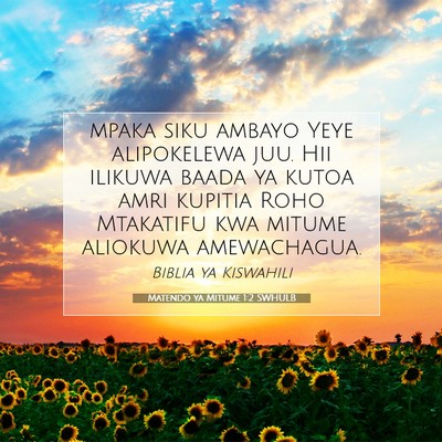 Picture 07 - Matendo ya Mitume 1:2 SWHULB - mpaka siku ambayo Yeye alipokelewa juu. Hii - Bible Verse Picture