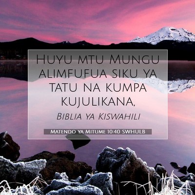 Picture 07 - Matendo ya Mitume 10:40 SWHULB - Huyu mtu Mungu alimfufua siku ya tatu na kumpa - Bible Verse Picture