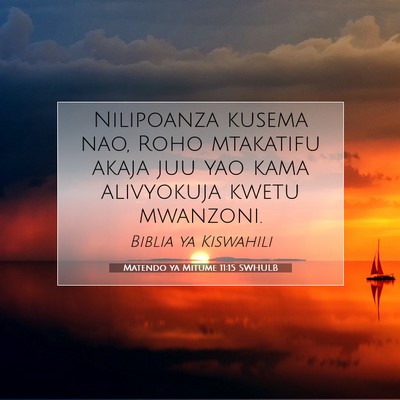 Picture 07 - Matendo ya Mitume 11:15 SWHULB - Nilipoanza kusema nao, Roho mtakatifu akaja juu - Bible Verse Picture