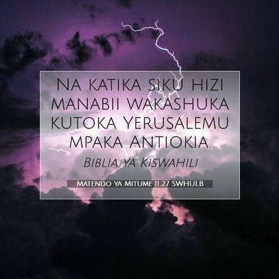 Picture 07 - Matendo ya Mitume 11:27 SWHULB - Na katika siku hizi manabii wakashuka kutoka - Bible Verse Picture