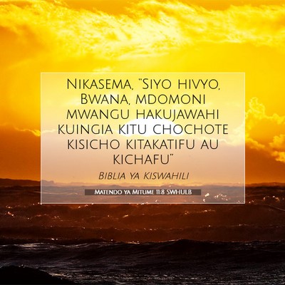 Picture 07 - Matendo ya Mitume 11:8 SWHULB - Nikasema, “Siyo hivyo, Bwana, mdomoni mwangu - Bible Verse Picture