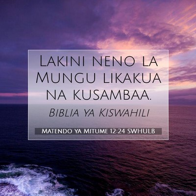 Picture 07 - Matendo ya Mitume 12:24 SWHULB - Lakini neno la Mungu likakua na - Bible Verse Picture