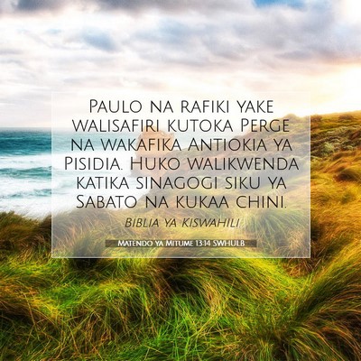 Picture 07 - Matendo ya Mitume 13:14 SWHULB - Paulo na rafiki yake walisafiri kutoka Perge na - Bible Verse Picture