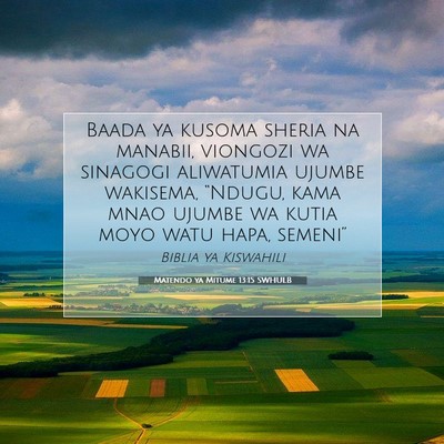 Picture 07 - Matendo ya Mitume 13:15 SWHULB - Baada ya kusoma sheria na manabii, viongozi wa - Bible Verse Picture