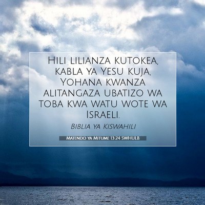 Picture 07 - Matendo ya Mitume 13:24 SWHULB - Hili lilianza kutokea, kabla ya Yesu kuja, Yohana - Bible Verse Picture