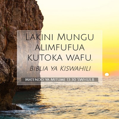 Picture 07 - Matendo ya Mitume 13:30 SWHULB - Lakini Mungu alimfufua kutoka - Bible Verse Picture