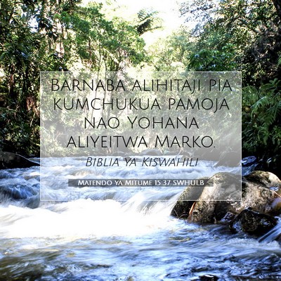 Picture 07 - Matendo ya Mitume 15:37 SWHULB - Barnaba alihitaji pia kumchukua pamoja nao Yohana - Bible Verse Picture