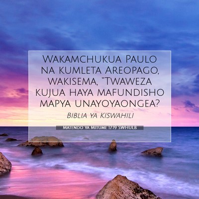Picture 07 - Matendo ya Mitume 17:19 SWHULB - Wakamchukua Paulo na kumleta Areopago, wakisema, - Bible Verse Picture