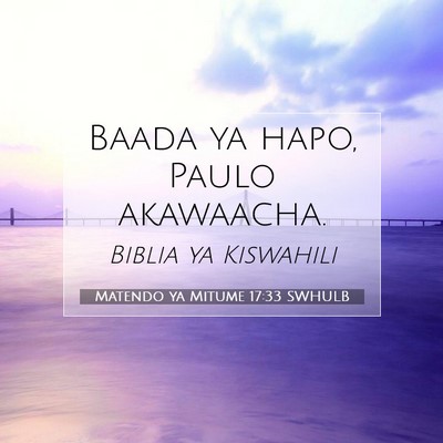 Picture 07 - Matendo ya Mitume 17:33 SWHULB - Baada ya hapo, Paulo - Bible Verse Picture