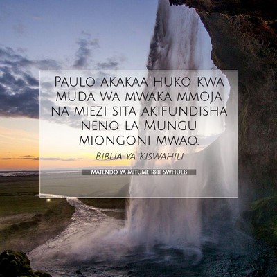 Picture 07 - Matendo ya Mitume 18:11 SWHULB - Paulo akakaa huko kwa muda wa mwaka mmoja na - Bible Verse Picture