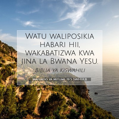 Picture 07 - Matendo ya Mitume 19:5 SWHULB - Watu waliposikia habari hii, wakabatizwa kwa jina - Bible Verse Picture