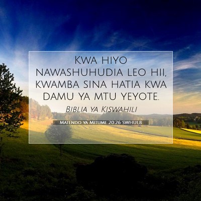 Picture 07 - Matendo ya Mitume 20:26 SWHULB - Kwa hiyo nawashuhudia leo hii, kwamba sina hatia - Bible Verse Picture