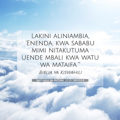 Picture 07 - Matendo ya Mitume 22:21 SWHULB - Lakini aliniambia, 'Enenda, kwa sababu mimi - Bible Verse Picture