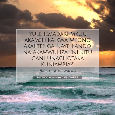 Picture 07 - Matendo ya Mitume 23:19 SWHULB - Yule jemadari mkuu akamshika kwa mkono akajitenga - Bible Verse Picture