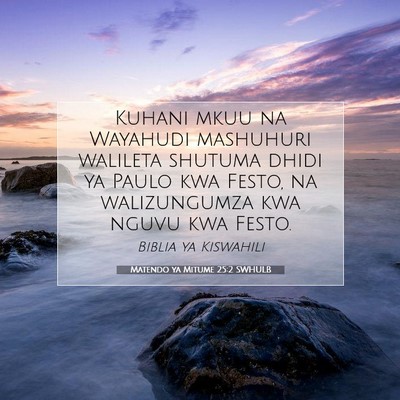 Picture 07 - Matendo ya Mitume 25:2 SWHULB - Kuhani mkuu na Wayahudi mashuhuri walileta - Bible Verse Picture