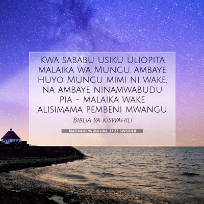Picture 07 - Matendo ya Mitume 27:23 SWHULB - Kwa sababu usiku uliopita malaika wa Mungu, - Bible Verse Picture