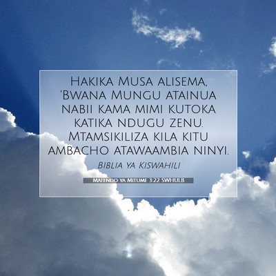 Picture 07 - Matendo ya Mitume 3:22 SWHULB - Hakika Musa alisema, 'Bwana Mungu atainua nabii - Bible Verse Picture