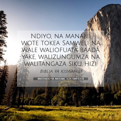 Picture 07 - Matendo ya Mitume 3:24 SWHULB - Ndiyo, na manabii wote tokea Samweli na wale - Bible Verse Picture