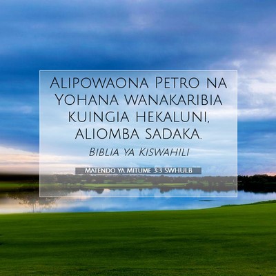 Picture 07 - Matendo ya Mitume 3:3 SWHULB - Alipowaona Petro na Yohana wanakaribia kuingia - Bible Verse Picture