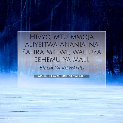 Picture 07 - Matendo ya Mitume 5:1 SWHULB - Hivyo, mtu mmoja aliyeitwa Anania, na Safira - Bible Verse Picture