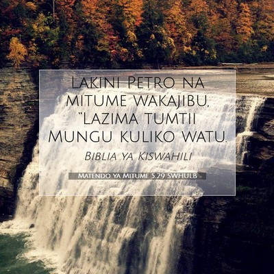 Picture 07 - Matendo ya Mitume 5:29 SWHULB - Lakini Petro na mitume wakajibu, “Lazima tumtii - Bible Verse Picture