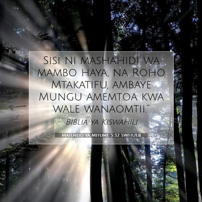 Picture 07 - Matendo ya Mitume 5:32 SWHULB - Sisi ni mashahidi wa mambo haya, na Roho - Bible Verse Picture