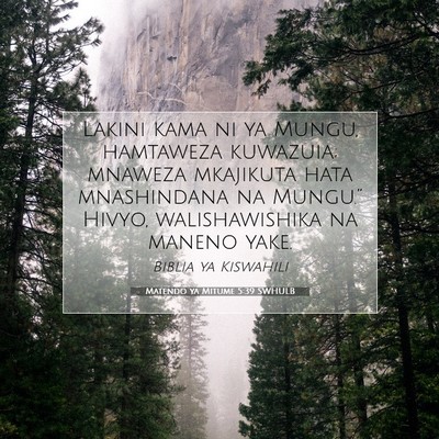 Picture 07 - Matendo ya Mitume 5:39 SWHULB - Lakini kama ni ya Mungu, hamtaweza kuwazuia; - Bible Verse Picture