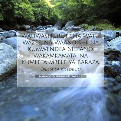 Picture 07 - Matendo ya Mitume 6:12 SWHULB - Waliwashurutisha watu, wazee, na waandishi, na - Bible Verse Picture