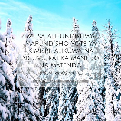 Picture 07 - Matendo ya Mitume 7:22 SWHULB - Musa alifundishwa mafundisho yote ya Kimisri; - Bible Verse Picture