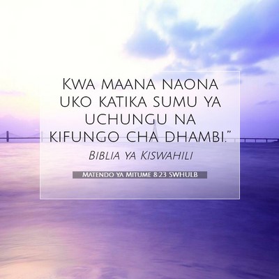Picture 07 - Matendo ya Mitume 8:23 SWHULB - Kwa maana naona uko katika sumu ya uchungu na - Bible Verse Picture