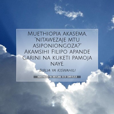 Picture 07 - Matendo ya Mitume 8:31 SWHULB - Muethiopia akasema, “nitawezaje mtu - Bible Verse Picture