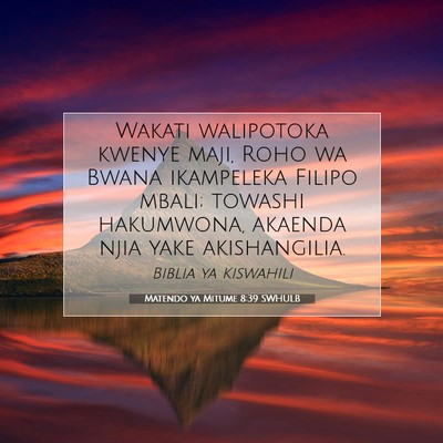 Picture 07 - Matendo ya Mitume 8:39 SWHULB - Wakati walipotoka kwenye maji, Roho wa Bwana - Bible Verse Picture