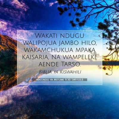 Picture 07 - Matendo ya Mitume 9:30 SWHULB - Wakati ndugu walipojua jambo hilo, wakamchukua - Bible Verse Picture