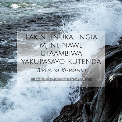 Picture 07 - Matendo ya Mitume 9:6 SWHULB - Lakini inuka, ingia mjini, nawe utaambiwa - Bible Verse Picture