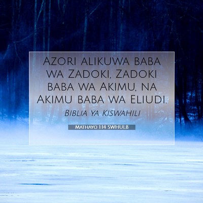 Picture 07 - Mathayo 1:14 SWHULB - Azori alikuwa baba wa Zadoki, Zadoki baba wa - Bible Verse Picture