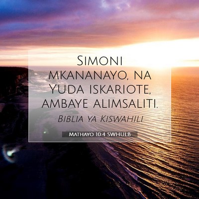 Picture 07 - Mathayo 10:4 SWHULB - Simoni mkananayo, na Yuda iskariote, ambaye - Bible Verse Picture