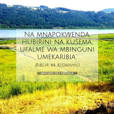 Picture 07 - Mathayo 10:7 SWHULB - Na mnapokwenda, hubirini na kusema, ufalme wa - Bible Verse Picture