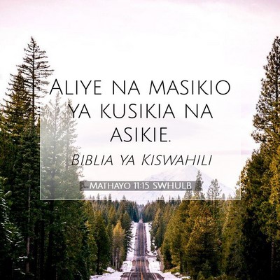 Picture 07 - Mathayo 11:15 SWHULB - Aliye na masikio ya kusikia na - Bible Verse Picture