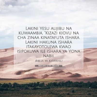 Picture 07 - Mathayo 12:39 SWHULB - Lakini Yesu alijibu na kuwaambia, “Kizazi kiovu - Bible Verse Picture