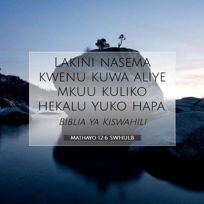 Picture 07 - Mathayo 12:6 SWHULB - Lakini nasema kwenu kuwa aliye mkuu kuliko hekalu - Bible Verse Picture