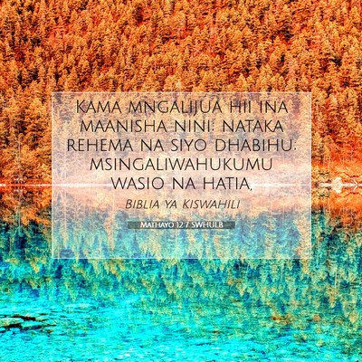 Picture 07 - Mathayo 12:7 SWHULB - Kama mngalijua hii ina maanisha nini; nataka - Bible Verse Picture