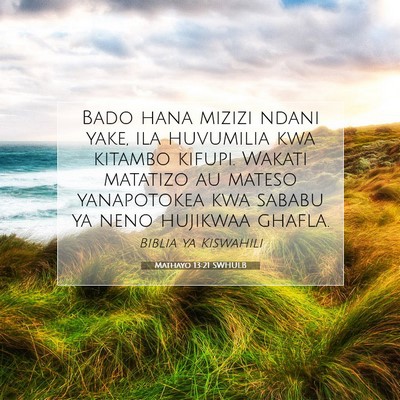 Picture 07 - Mathayo 13:21 SWHULB - Bado hana mizizi ndani yake, ila huvumilia kwa - Bible Verse Picture