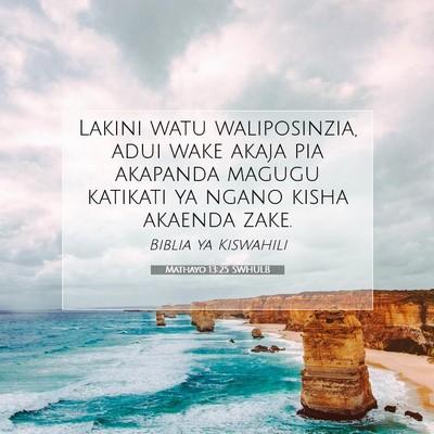 Picture 07 - Mathayo 13:25 SWHULB - Lakini watu waliposinzia, adui wake akaja pia - Bible Verse Picture