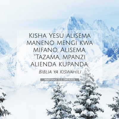 Picture 07 - Mathayo 13:3 SWHULB - Kisha Yesu alisema maneno mengi kwa mifano, - Bible Verse Picture