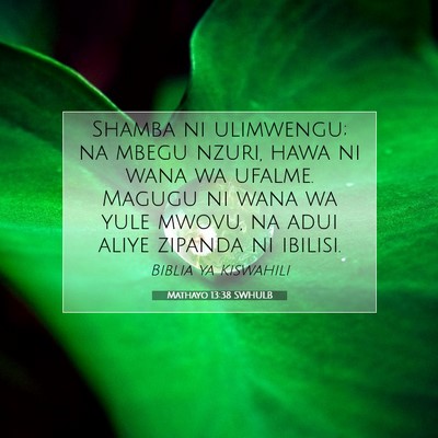 Picture 07 - Mathayo 13:38 SWHULB - Shamba ni ulimwengu; na mbegu nzuri, hawa ni wana - Bible Verse Picture