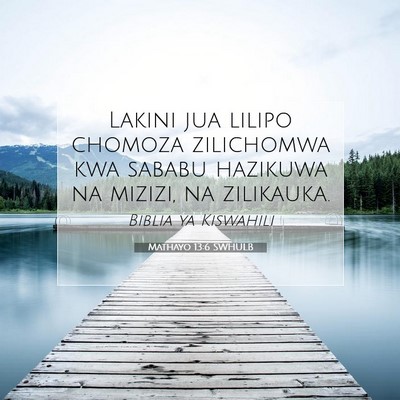 Picture 07 - Mathayo 13:6 SWHULB - Lakini jua lilipo chomoza zilichomwa kwa sababu - Bible Verse Picture