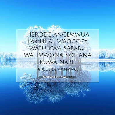 Picture 07 - Mathayo 14:5 SWHULB - Herode angemwua lakini aliwaogopa watu kwa sababu - Bible Verse Picture