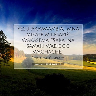 Picture 07 - Mathayo 15:34 SWHULB - Yesu akawaambia, “Mna mikate mingapi?” - Bible Verse Picture