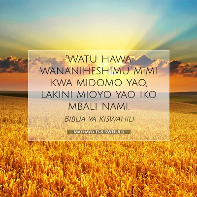Picture 07 - Mathayo 15:8 SWHULB - 'Watu hawa wananiheshimu mimi kwa midomo yao, - Bible Verse Picture